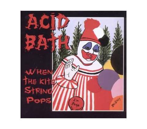 When The Kite string Pops - Acid Bath