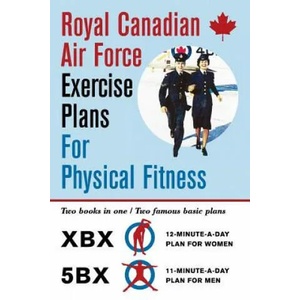 Royal Canadian Air Force Exercise Plans for Physical Fitness | Royal Canadian Air Force (ISBN: 9781626545489)