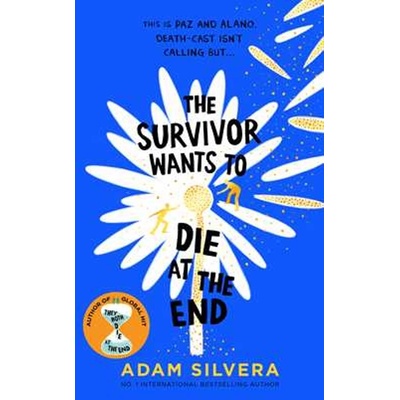 The Survivor Wants to Die at the End - Adam Silvera
