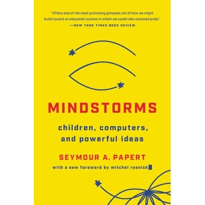 Mindstorms: Children, Computers, and Powerful Ideas - Papert Seymour A.