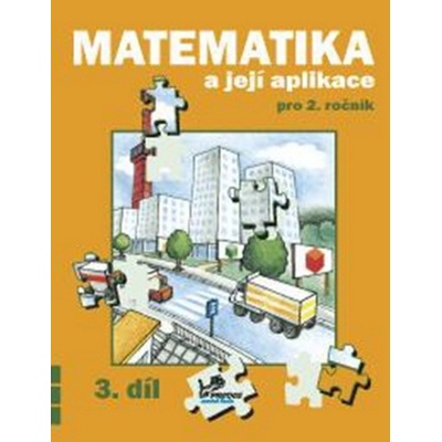 Matematika a její aplikace pro 2. ročník 3. díl - Matematika a její aplikace pro 2. ročník