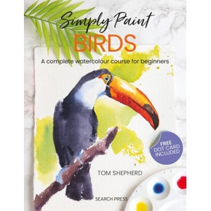 Simply Birds: A Complete Watercolour Course for Beginners | Shepherd, Tom (ISBN: 9781800921795)