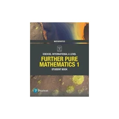 Pearson Edexcel International A Level Mathematics Further Pure Mathematics 1 Student Book | Joe Skrakowski, Harry Smith