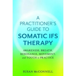 Somatic Internal Family Systems Therapy | McConnell, Susan (ISBN: 9781623174880)