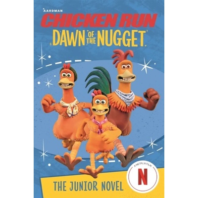 Chicken Run Dawn of the Nugget: The Junior Novel - Amanda Li, Aardman Animations Ltd