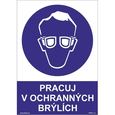 DUKO PRACUJ V OCHRANNÝCH BRÝLÍCH Formát: 148 x 210 mm, Materiál: plast 3 mm, samolepící vinylová fólie