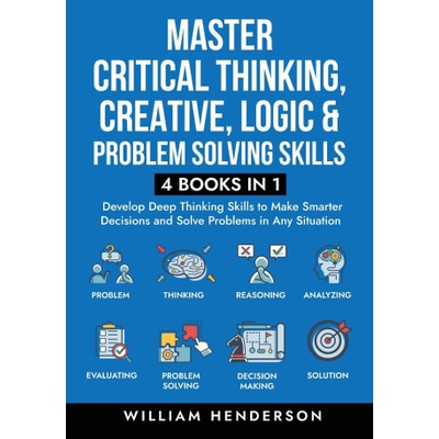 Master Critical Thinking, Creative, Logic & Problem Solving Skills