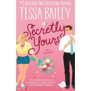 Secretly Yours | Bailey, Tessa (2025)