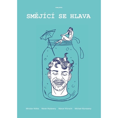 Smějící se hlava | Marian Wažik, Miroslav Wolba, Marek Wydareny, Marcel Wünscht, Michael Wyvraceny