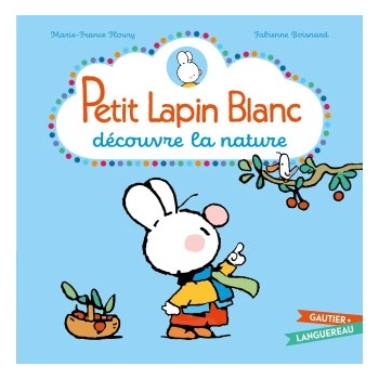 Petit Lapin Blanc découvre la nature | Marie-France Floury