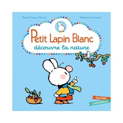 Petit Lapin Blanc découvre la nature | Marie-France Floury