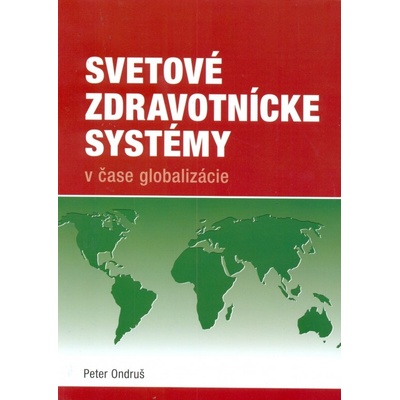 Svetové zdravotnícke systémy v čase globalizácie - Peter Ondruš