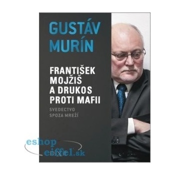 František Mojžiš a DRUKOS proti mafii