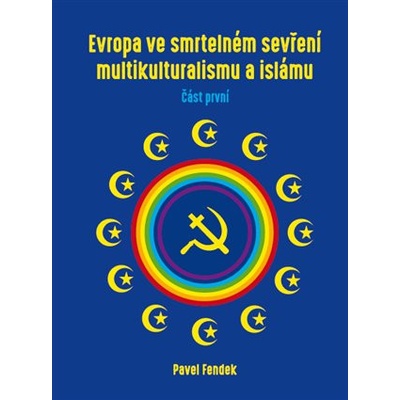 Evropa ve smrtelném sevření multikulturalismu a islámu - část první