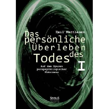 persoenliche UEberleben des Todes, Bd. 1 | Emil Mattiesen