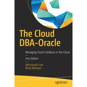 Cloud DBA-Oracle | Abhinivesh Jain, Niraj Mahajan (ISBN: 9781484226346)