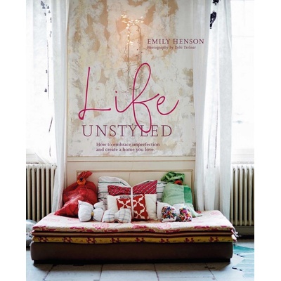 Life Unstyled: How to embrace imperfection anEmily Henson