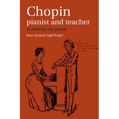 Chopin, Pianist and Teacher - As Seen by His PupilsPaperback