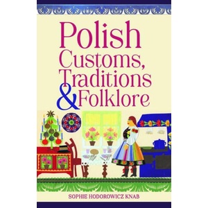 Polish Customs, Traditions & Folklore | Sophie Hodorowicz Knab (ISBN: 9780781814515)