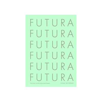 Futura: The Typeface - Petra Eisele