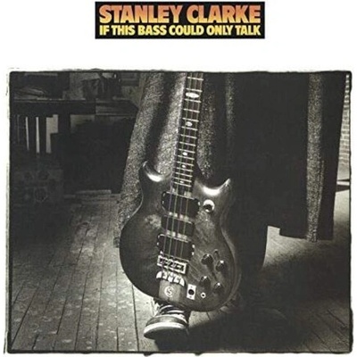 If This Bass Could Only Talk - Stanley Clarke CD