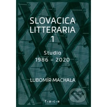 Slovacica litteraria 1: Studia 1986 – 2020 - Lubomír Machala