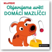 MiniPEDIE - Objevujeme svět! Domácí mazlíčci