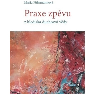 Praxe zpěvu z hlediska duchovní vědy - Führmannová Maria