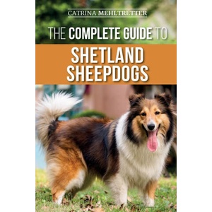 Complete Guide to Shetland Sheepdogs | Catrina Mehltretter (2021)
