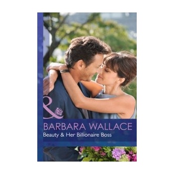 Beauty & Her Billionaire Boss - Wallace Barbara