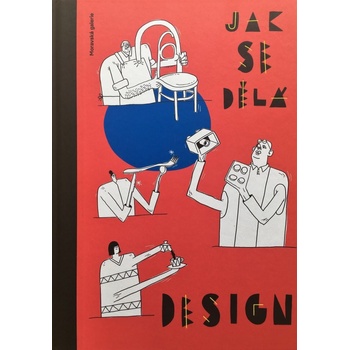 Jak se dělá design | Silvie Šeborová, Jiří Pelcl a ilustrátor Jiří Franta
