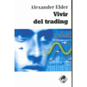 Vivir del trading: psicología, tácticas de trading, gestión del dinero | ALEXANDER ELDER (ISBN: 9788493622688)