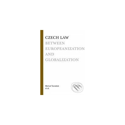 Czech law between Europeanization and globalization - Michal Tomášek a kol.