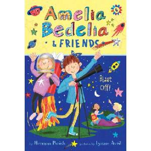 Amelia Bedelia & Friends #6: Amelia Bedelia & Friends Blast Off | Lynne Avril (ISBN: 9780062961921)