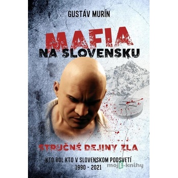 Mafia na Slovensku – Stručné dejiny zla II. - Gustáv Murín