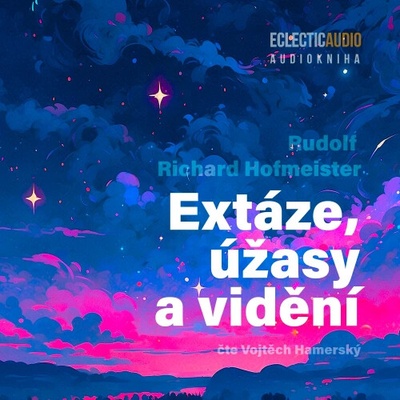 Extáze, úžasy a vidění - Rudolf Richard Hofmeister