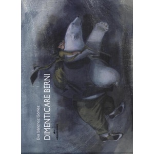 Dimenticare Berni | Eva Sanchez Gomez, L. Sagone (2016)