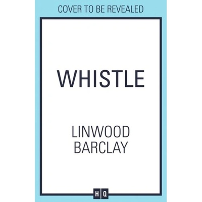 Whistle - Linwood Barclay