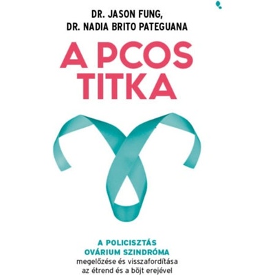 A PCOS titka - A policisztás ovárium szindróma megelőzése és visszafordítása az étrend és böjt erejével