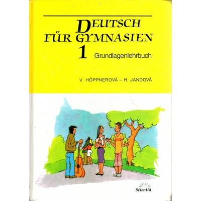Deutsch für Gymnasien 1: Grundlagenlehrbuch - Höppnerová Věra