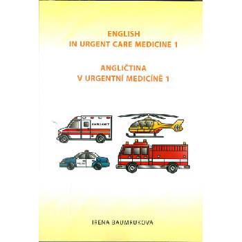 Baumruková Irena - Angličtina v urgentní medicíně 1 / English in Urgent Care Medicine 1