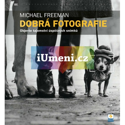 Dobrá fotografie - Michael Freeman
