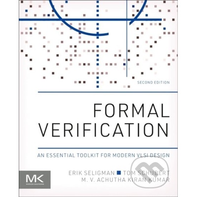 Formal Verification - Erik Seligman, Tom Schubert, M.V. Achutha Kiran Kumar
