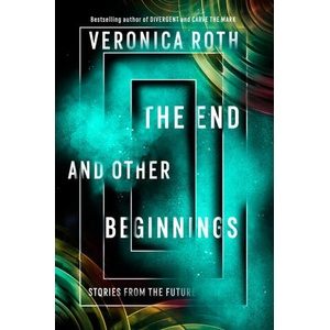 End and Other Beginnings | Veronica Roth (ISBN: 9780008355845)