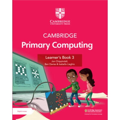 Cambridge Primary Computing Learner's Book 3 with Digital Access (1 Year) | Jon Chippindall, Ben Davies, Isabella Lieghio