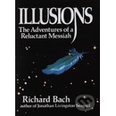 Illusions: The Adventures of a Reluctant Messiah - Richard Bach