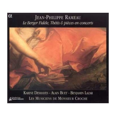Jean-Philippe Rameau - Le Berger Fidèle, Thétis Pièces En Concerts CD
