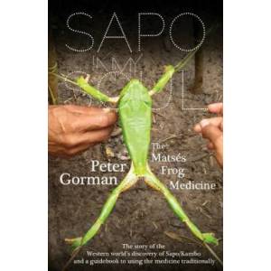Sapo In My Soul: The Matsés Frog Medicine | Peter Gorman, Morgan Maher (ISBN: 9780692353493)