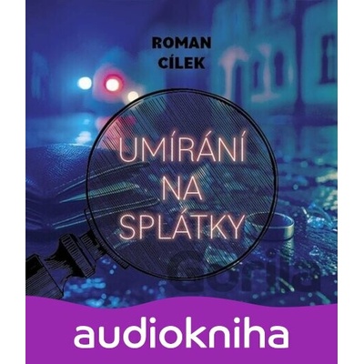 Umírání na splátky - Cílek roman - Fiala Richard