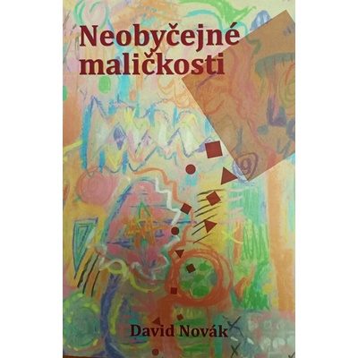 Neoby čejné maličkosti - David Novák